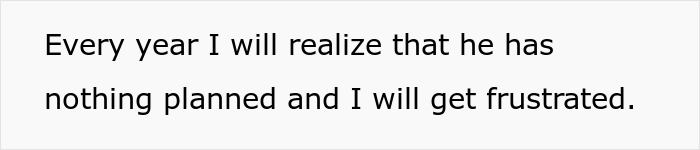 Text image with the phrase, "Every year I will realize that he has nothing planned and I will get frustrated," relating to woman match relationship energy boyfriend. Text image with the phrase, "Every year I will realize that he has nothing planned and I will get frustrated," relating to woman match relationship energy boyfriend.