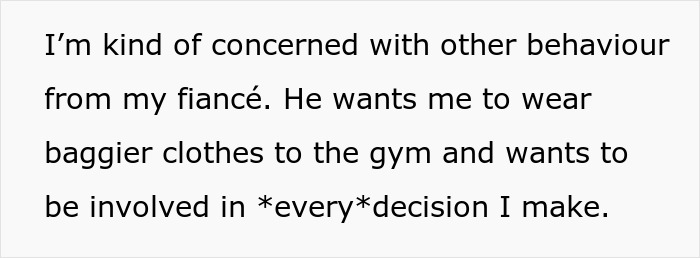 Text on a plain background expressing concern about a fiancé wanting control over clothing and decisions. Text on a plain background expressing concern about a fiancé wanting control over clothing and decisions.