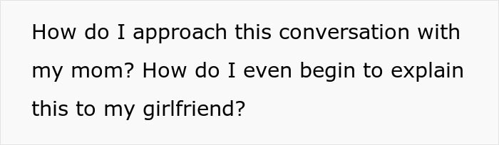 Text on a plain background asks how to approach a conversation with mom and explain the situation to a girlfriend.