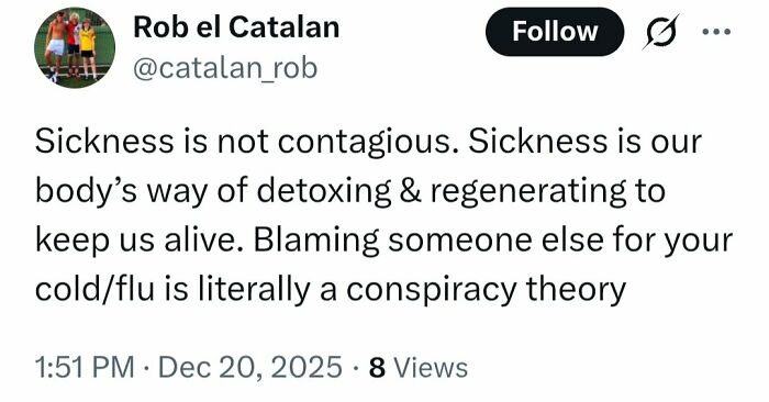 Tweet spreading false medical knowledge claiming sickness is not contagious and blaming others for cold or flu as a conspiracy theory.