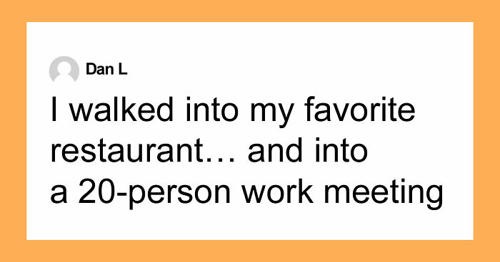 My Favorite Restaurant Became A 20-Person Meeting Thanks To A Loud, Drunk Boss