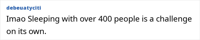 Text post reading lmao Sleeping with over 400 people is a challenge on its own, referring to intimacy surrogate challenges faced on the job.