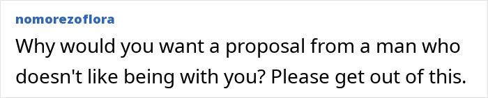 Comment saying why a man who doesn&rsquo;t like being with his girlfriend should not propose, relating to guy coming home and demanding space.