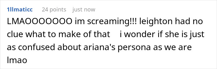 Screenshot of online comment discussing Leighton Meester's reaction and Ariana Grande’s persona on the red carpet. Screenshot of online comment discussing Leighton Meester's reaction and Ariana Grande’s persona on the red carpet.
