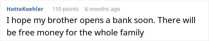 Screenshot of a Reddit comment where a user hopes their brother opens a bank benefiting the whole family.