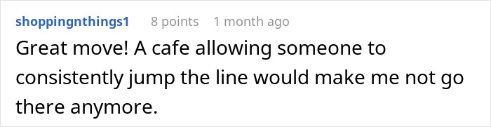 Comment about a guy trying to skip the coffee line every morning, with another patron outsmarting him. - 24