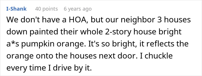 Comment about a neighbor&rsquo;s bright pumpkin orange house causing reflections, related to HOA president power-trip harassment.