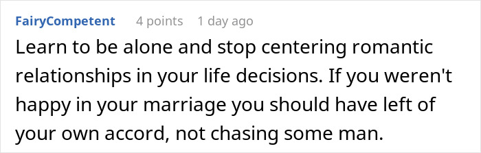 Comment advising to stop centering romantic relationships and accept consequences after cheating in a marriage. Comment advising to stop centering romantic relationships and accept consequences after cheating in a marriage.
