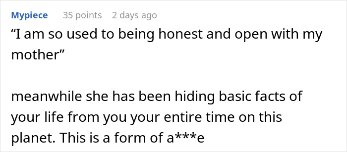 Text comment about being honest with mother, expressing frustration about hidden facts and DNA test conflict between mom and daughter. Text comment about being honest with mother, expressing frustration about hidden facts and DNA test conflict between mom and daughter.