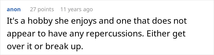 Text post from anon discussing a hobby she enjoys with no repercussions, advising to get over it or break up.