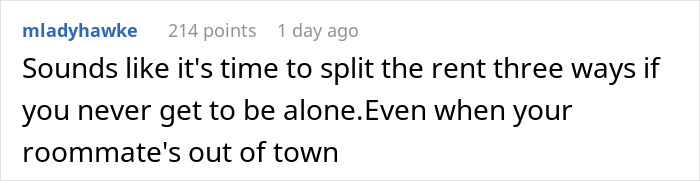 Comment about splitting rent three ways when never getting to be alone, related to roommate boyfriend vacation drama discussion.