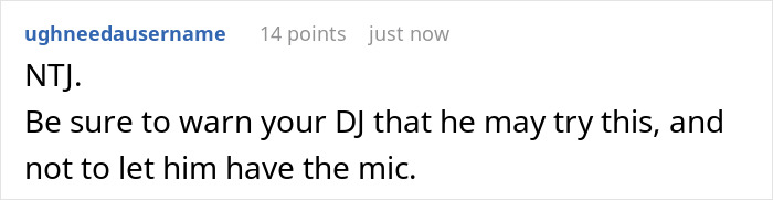 Comment warning about a DJ possibly interrupting a wedding proposal during sister’s wedding, calling bride a bridezilla. Comment warning about a DJ possibly interrupting a wedding proposal during sister’s wedding, calling bride a bridezilla.