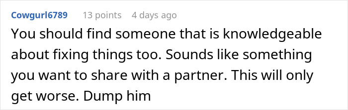 Comment advising to find a knowledgeable partner about fixing things to avoid worsening the relationship and suggesting to dump him.