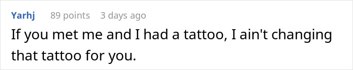 Comment mentioning refusal to change tattoo, relating to guy spirals over fiancée’s tattoo designed by ex and postponing wedding. Comment mentioning refusal to change tattoo, relating to guy spirals over fiancée’s tattoo designed by ex and postponing wedding.