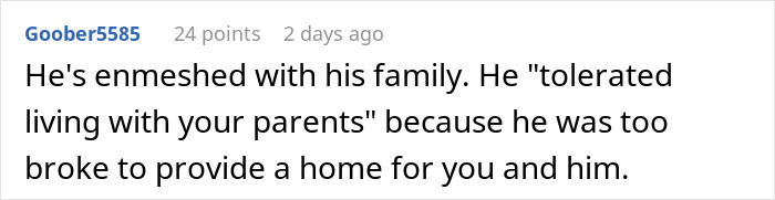 Comment describing a husband enmeshed with his family, tolerating living with wife's parents due to financial struggles in a relationship conflict.