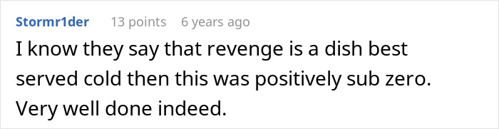 Comment praising a man's revenge on coworker who got him fired, describing revenge as a dish best served cold.