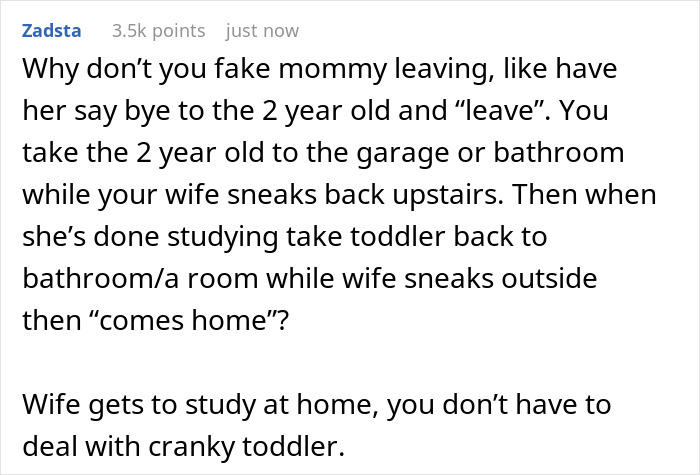 Reddit user suggests dad use a fake mommy leaving trick to manage toddler so mom can study without interruption.