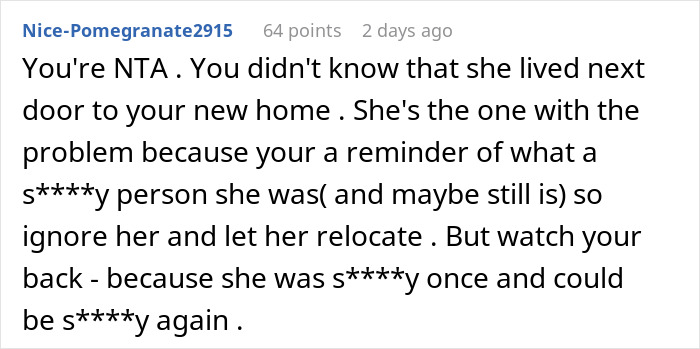 Comment about man accidentally moving next door to former friend, who demands he leave and loses it.