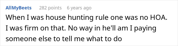 Comment about house hunting and refusal to deal with HOA, expressing frustration with HOA president&rsquo;s power-trip behavior.