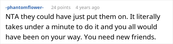 Comment stating woman refuses to drive until friends buckle seat belts, causing a grudge over a ruined road trip.