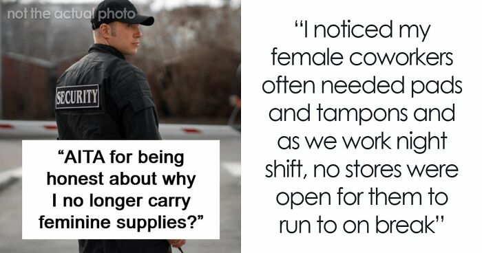 Man Stops Bringing Pads To Night Shifts For Female Coworkers When One Of Them Ruins It For All