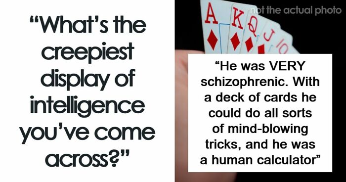 36 Times People Were Surprised Or Creeped Out By Someone’s Intelligence