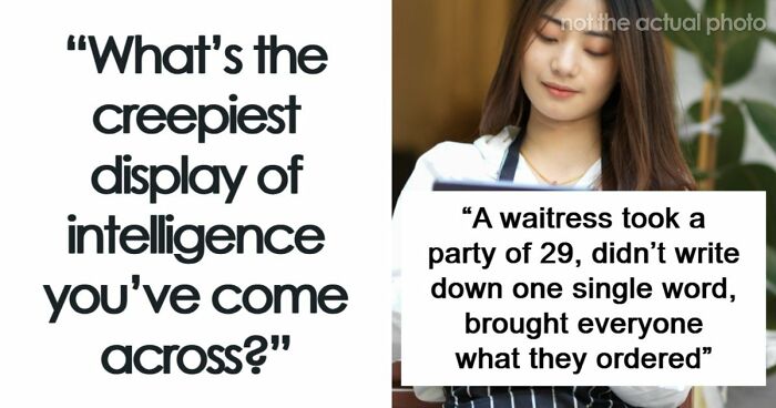 36 Times People Were Surprised Or Creeped Out By Someone’s Intelligence