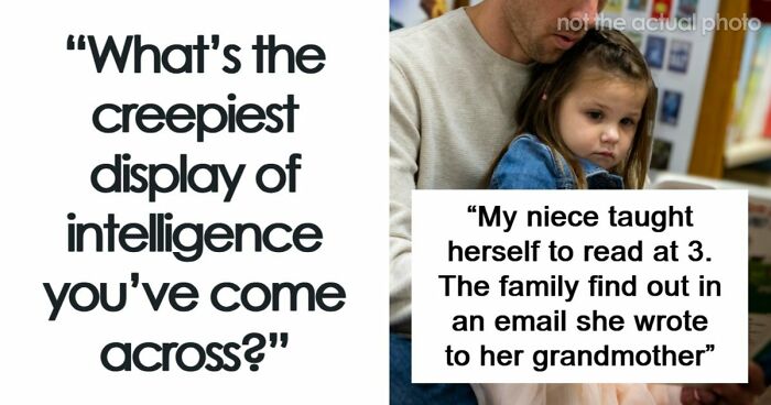 36 Times People Were Surprised Or Creeped Out By Someone’s Intelligence