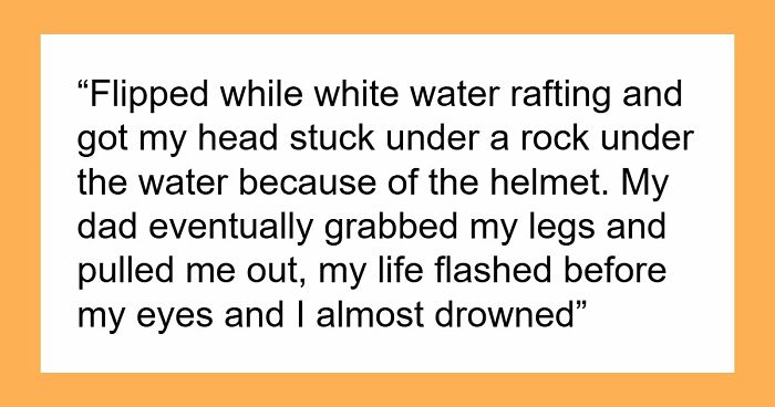 48 Of The Most Dangerous Things People Willingly Or Unwillingly Did