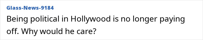 A text screenshot saying being political in Hollywood no longer pays off questioning why he would care reflecting tone deaf message backlash.