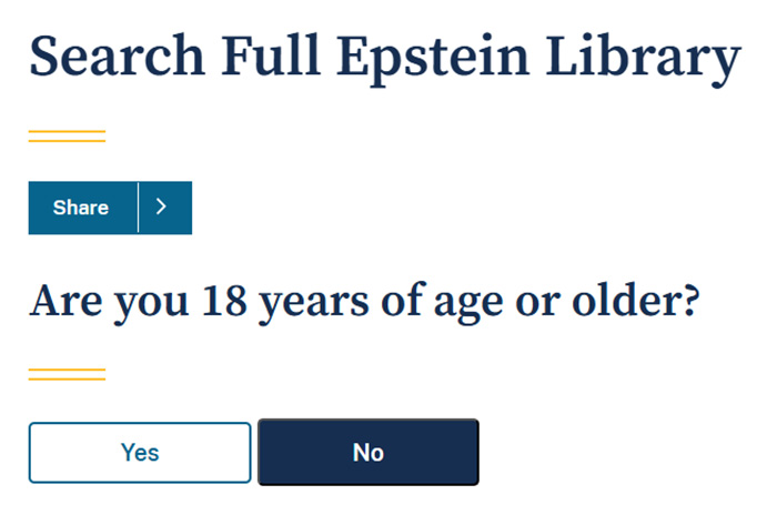 Age verification prompt on website for searching full Epstein file library with options to select yes or no. Age verification prompt on website for searching full Epstein file library with options to select yes or no.