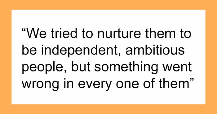 Dad Claims He Did Everything He Could For His Children, But All 5 Of Them Are Failures In His Eyes