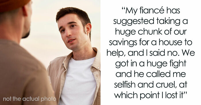 Guy Calls Fiancée Selfish And Cruel For Refusing To Give Away Their Savings To Alcoholic Friend