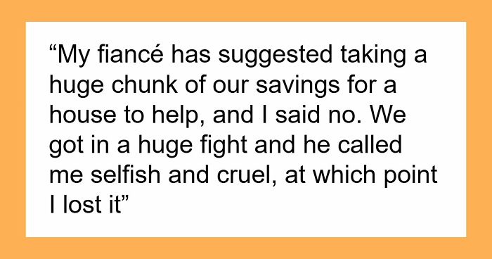 Guy Calls Fiancée Selfish And Cruel For Refusing To Give Away Their Savings To Alcoholic Friend