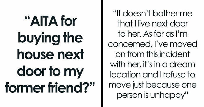 Man Accidentally Moves In Next Door To Former Friend, She Loses It And Demands He Leave