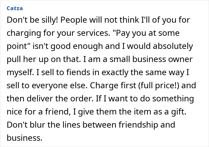 Small business owner explains why charging friends is necessary and warns against blurring friendship and business lines. Small business owner explains why charging friends is necessary and warns against blurring friendship and business lines.