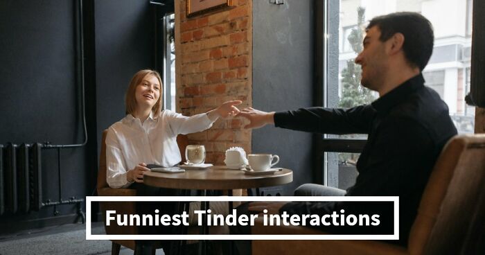 35 Hilarious Tinder Interactions You Won’t Believe Actually Happened