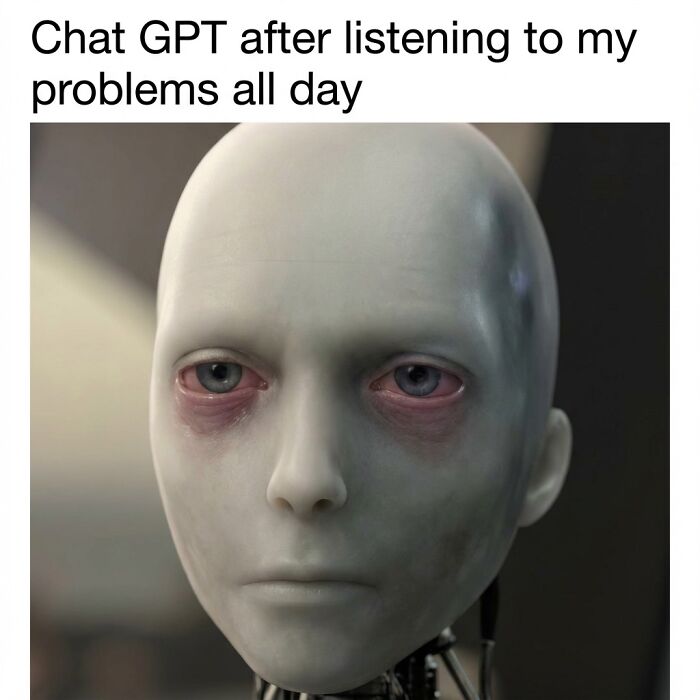 Robot with tired red eyes and pale face representing Chat GPT after hearing problems all day in a funny meme about randomness