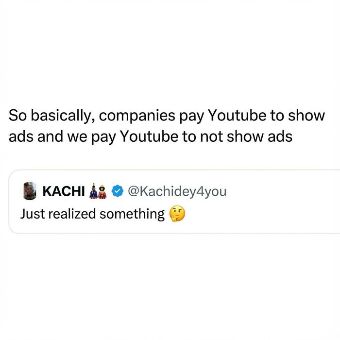 Funny meme about YouTube ads highlighting the randomness of paying to watch ads and also pay to avoid ads.