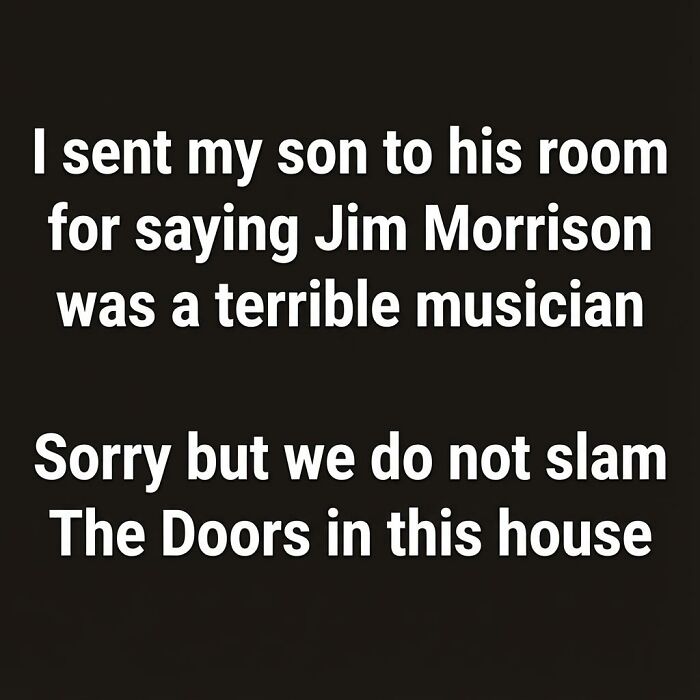 Funny meme text about sending son to his room for disrespecting Jim Morrison with a humorous pun on The Doors band.
