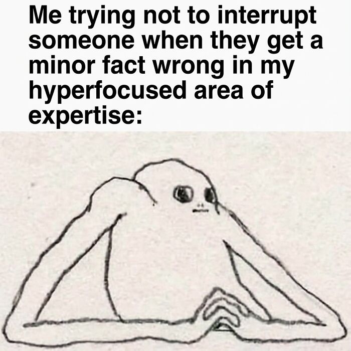 A funny meme showing a simple drawing of a person trying not to interrupt with humor and randomness.