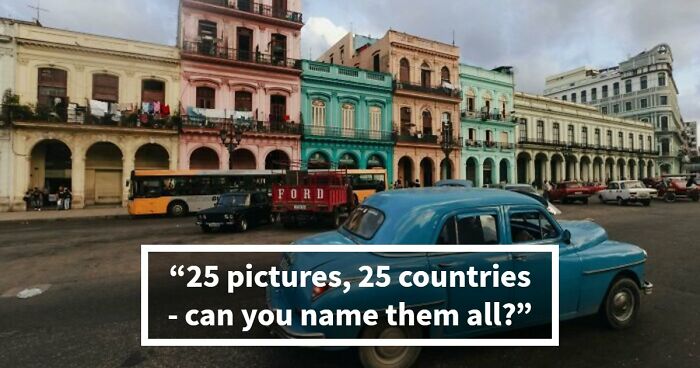 This 25-Question Country Quiz Will Put Your Geography Skills To The Test – Try To Ace It