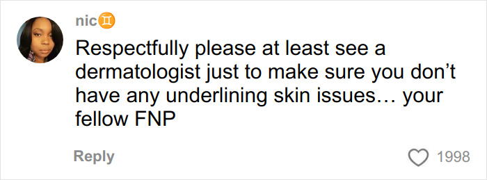 Comment from user nic advising to see a dermatologist to check for skin issues related to toasted skin syndrome.