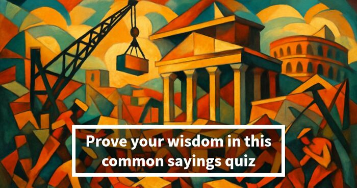Match These Illustrations Of 35 Common Sayings To Prove Your Wisdom In This Visual Quiz