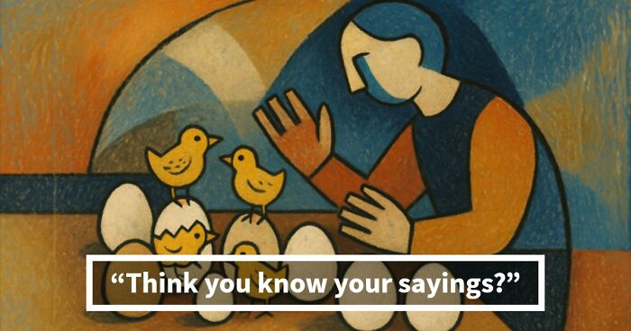 Match These Illustrations Of 35 Common Sayings To Prove Your Wisdom In This Visual Quiz