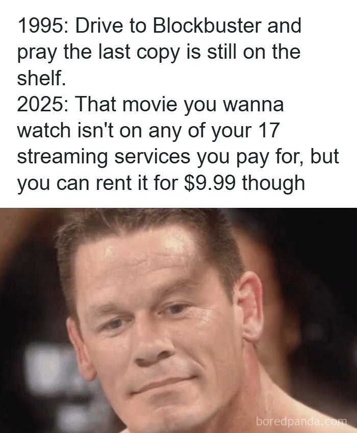 Comparison meme about renting movies in 1995 versus expensive streaming rentals in 2025 with a thoughtful man’s face.
