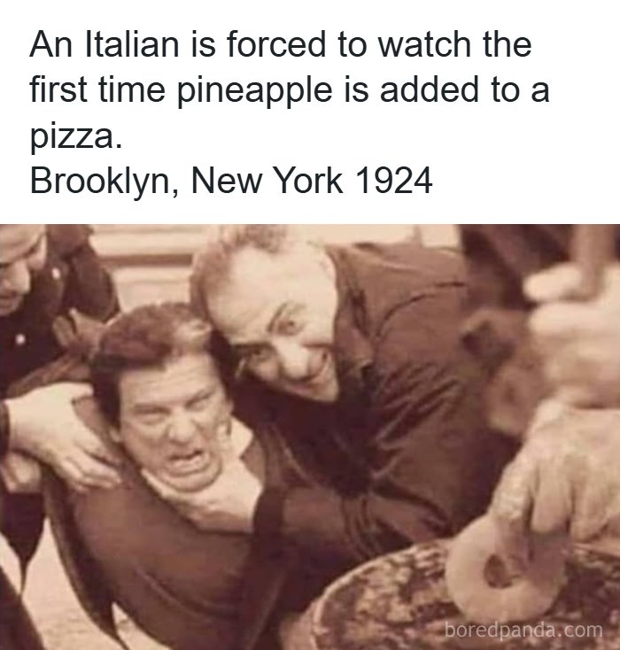 Vintage photo meme showing men reacting humorously to pineapple being added to pizza, dark humor in comedy memes.
