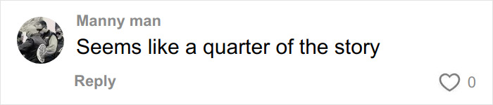 Comment from user Manny man stating "Seems like a quarter of the story" on a social media post.
