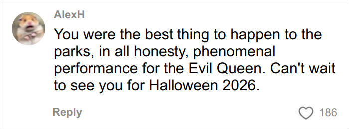 Comment praising the viral Evil Queen for her performance at Disneyland, anticipating her return for Halloween 2026.