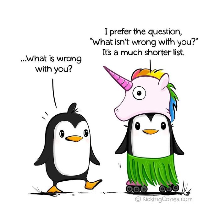 Two penguins in a comic, one asks what's wrong while the other wears a unicorn hat and roller skates, showing relatable humor.